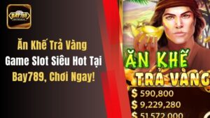 Ăn Khế Trả Vàng – Game Slot Siêu Hot Tại Bay789, Chơi Ngay!