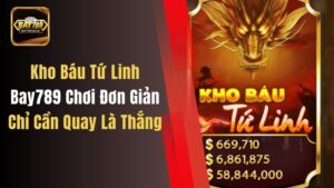 Kho Báu Tứ Linh Bay789 Chơi Đơn Giản, Chỉ Cần Quay Là Thắng
