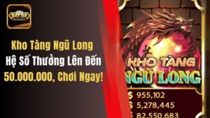 Kho Tàng Ngũ Long Hệ Số Thưởng Lên Đến 50.000.000, Chơi Ngay!