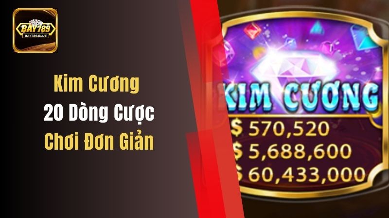 Kim Cương 20 Dòng Cược, Chơi Đơn Giản, Ai Cũng Có Thể Tham Gia